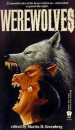 Werewolves: A Collection of Original Stories - Martin H. Greenberg, Ed Gorman, Brian Hodge, Peter Crowther, Barbara Paul, Nina Kiriki Hoffman, Matthew J. Costello, Bill Crider, Wendy Lee, Lawrence Schimel, Max Allan Collins, Cheri Scotch, Mike Baker, Hugh B. Cave, J.N. Williamson, Billie Sue Mosiman, Norman Partridge