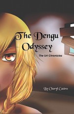 The Dengu Odyssey: The Uri Chronicles - Cheryl Castro, Mary Smith