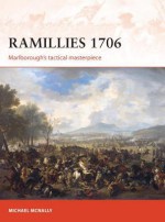 Ramillies 1706: Marlborough's Tactical Masterpiece - Michael McNally