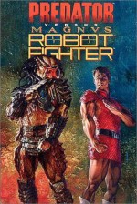 Predator Versus Magnus Robot Fighter - Lee Weeks, John Ostrander