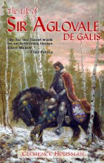 Life of Aglovale de Galis - Clemence Housman