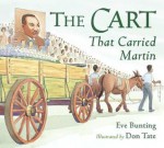 The Cart That Carried Martin - Eve Bunting, Don Tate