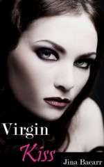 Virgin Kiss: A very short story - Jina Bacarr