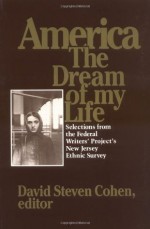 America, the Dream of My Life: Selections from the Federal Writers' Project's New Jersey Ethnic Survey - David Steven Cohen