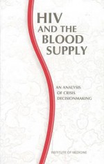 HIV and the Blood Supply - Lauren B. Leveton, Harold C. Sox, Michael A. Stoto