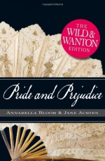 Pride and Prejudice: The Wild and Wanton Edition - Michelle M. Pillow, Annabella Bloom, Jane Austen