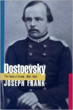 Dostoevsky: The Years of Ordeal, 1850-1859 - Joseph Frank