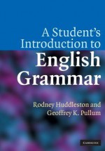 A Student's Introduction to English Grammar - Rodney Huddleston, Geoffrey K. Pullum