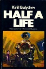 Half A Life - Kir Bulychev