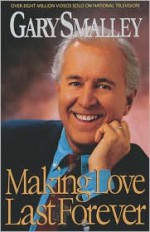 Making Love Last Forever - Gary Smalley
