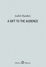 A Gift to the Audience - Judith Flanders