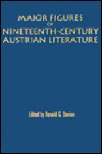 Major Figures Of Nineteenth Century Austrian Literature - Donald G. Daviau