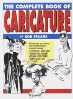 The Complete Book of Caricature - Bob Staake, Staake