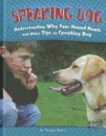 Speaking Dog: Understanding Why Your Hound Howls and othe Tips on Speaking Dog - Tammy Gagne