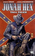 Jonah Hex, Vol. 10: Tall Tales - Justin Gray, Jimmy Palmiotti, Vicente Alcazar, Phil Winslade, Jordi Bernet, Giancarlo Caracuzzo, Brian Stelfreeze