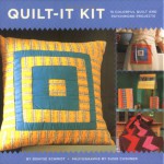 Quilt-It Kit: 15 Colorful Quilt and Patchwork Projects - Denyse Schmidt, Susie Cushner