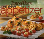 The New Appetizer: The Best Recipes for Today's Party Starters - Taste of Home, Janet Briggs