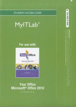 Myitlab -- Access Card -- For Your Office: Microsoft Office 2010, Volume 1 - Amy S. Kinser