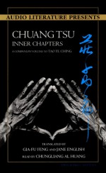 Chuang Tsu: Inner Chapters: A Companion to Tao Te Ching - Chungliang Al Huang, Gia-Fu Feng, Jane English