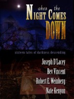 When The Night Comes Down - Nate Kenyon, Joseph D'Lacey, Robert E. Weinberg, Bev Vincent, Bill Breedlove, John Everson