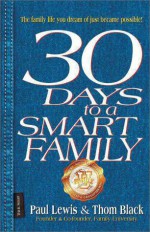 30 Days To A Smart Family - Paul Lewis, Thom Black
