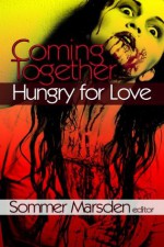 Coming Together: Hungry for Love - Alessia Brio, Sommer Marsden, Thomas Roche