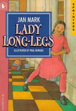 Lady Long Legs - Jan Mark, Paul Howard