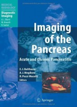 Imaging of the Pancreas: Acute and Chronic Pancreatitis (Medical Radiology / Diagnostic Imaging) - Emil J. Balthazar, Alec J. Megibow, Roberto Pozzi Mucelli, Albert L. Baert