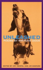 Unleashed: Poems by Writers' Dogs - Amy Hempel, Jim Shepard