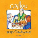 Caillou: Happy Thanksgiving! (Confetti series) - Sarah Margaret Johanson, Pierre Brignaud