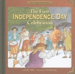 The First Independence Day Celebration (Our American Story) - Jennifer Allen Krueger, Cynthia Martin