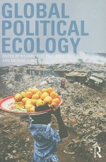Global Political Ecology - Richard Peet, Michael Watts, Paul Robbins