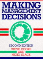 Making Management Decisions - Steve Cooke, Nigel Slack