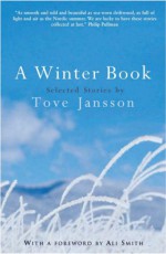 A Winter Book - Tove Jansson, Silvester Mazzarella, David McDuff, Kingsley Hart, Ali Smith, Philip Pullman, Esther Freud, Frank Cottrell Boyce