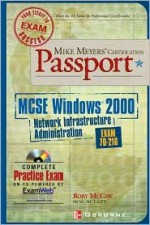 Mike Meyers' MCSE Windows (R) 2000 Network Infrastructure Administration Certification Passport (Exam 70-216) [With CDROM] - Rory McCaw