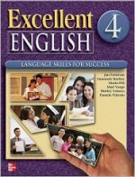 Excellent English Level 4: Language Skills for Success - Forstrom Jan, Susannah MacKay, Shirley Velasco, Mari Vargo, Marta Pitt, Pamela Vittorio