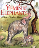 Yi-Min and the Elephants: A Tale of Ancient China - Caroline Heaton, Tim Vyner