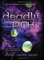 Deadly Pink - Vivian Vande Velde