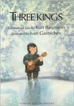 Three Kings, The - North-South Books, Kurt Baumann, Ivan Gantschev, Naomi Lewis