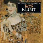 The Life and Works of Gustav Klimt - Nathaniel Harris