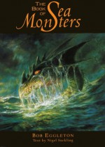 Book of Sea Monsters - Bob Eggleton