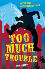 Too Much Trouble - Tom Avery