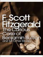 The Curious Case of Benjamin Button and Six Other Stories - F. Scott Fitzgerald
