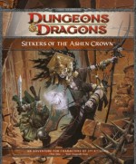 Seekers of the Ashen Crown: A 4th Edition D&D Adventure for Eberron - Chris Sims, Scott Fitzgerald Gray, Gray Scott Fitgerald