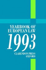 Yearbook of European Law: Volume 13: 1993 - Ami Barav, Derrick A. Wyatt