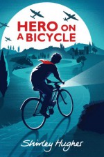 Hero on a Bicycle - Shirley Hughes