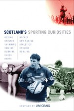 Scotland's Sporting Curiosities - Jim Craig