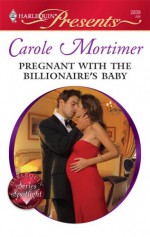 Pregnant with the Billionaire's Baby - Carole Mortimer
