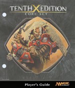 Magic the Gathering: Tenth Edition Core Set Player's Guide - Wizards of the Coast, Kev Walker, Daren Bader, Scott M. Fischer, Matt Cavotta, Volkan Baga, Matthew D. Wilson, Jeremy Jarvis, Jim Murray, Mark Zug, Aleksi Briclot