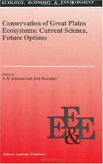 Conservation of Great Plains Ecosystems: Current Science, Future Options (Ecology, Economy & Environment) - S.R. Johnson, Aziz Bouzaher